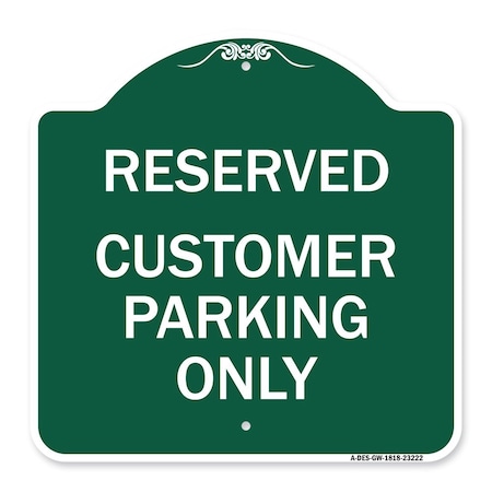 Reserved-Customer Parking Only, Green & White Aluminum Architectural Sign